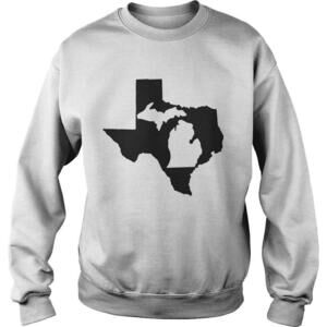 Living In Texas And Youre From Michigan Sweatshirt